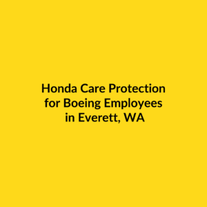 Honda Care Protection for Boeing Employees in Everett, WA