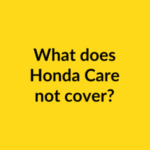 What does Honda Care not cover?